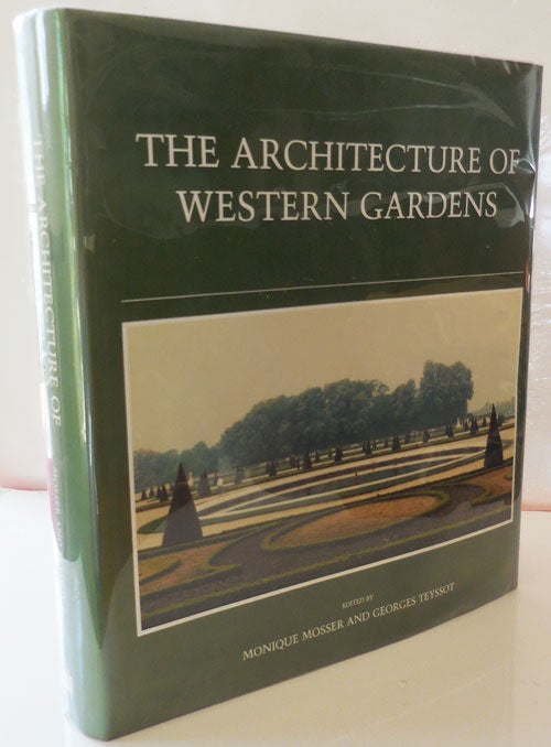Item #28552 The Architecture of Western Gardens; A Design History from the Renaissance to the Present Day. Monique Architecture - Mosser, Georges Teyssot.