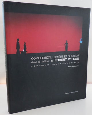 Item #28640 Composition, Lumiere Et Couleur dans le theatre de Robert Wilson. Arts - Moldoveanu...