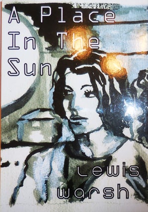 Item #28689 A Place In The Sun (Signed). Lewis Warsh