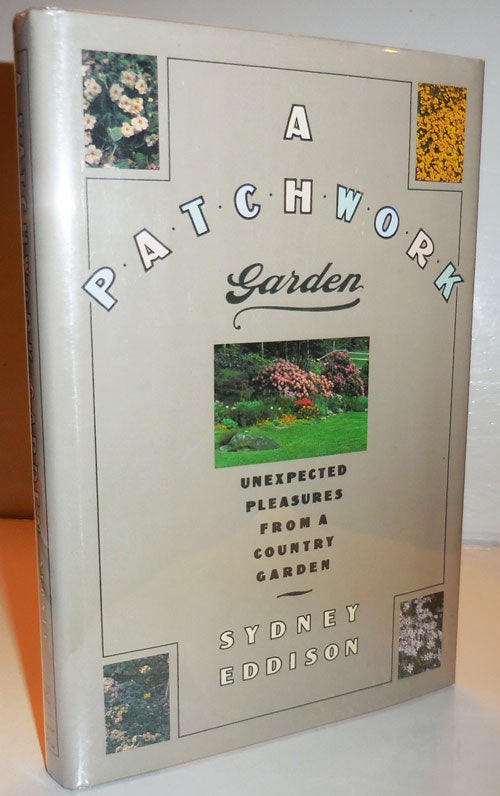Item #28698 A Patchwork Garden: Unexpected Pleasures From A Country Garden (Inscribed). Sydney Gardening - Eddison.