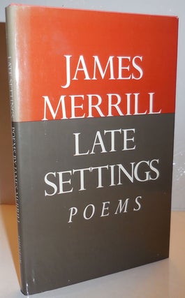 Item #28752 Late Settings Poems (Signed). James Merrill