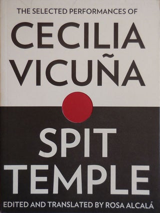Item #28945 The Selected Performances of Cecilia Vicuna / Spit Temple; Edited and translated by...