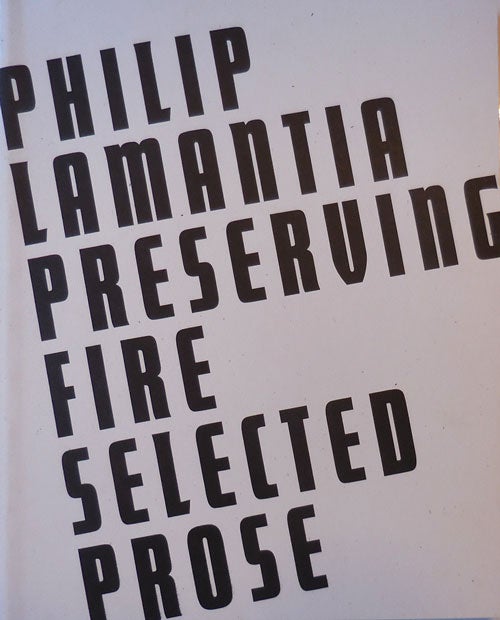 Item #28972 Preserving Fire Selected Prose. Philip Lamantia.
