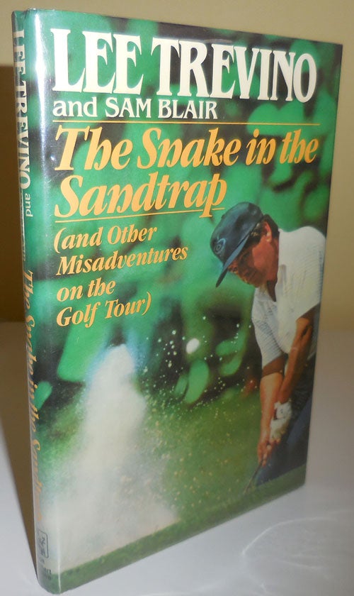 Item #29008 The Snake in the Sandtrap and Other Misadventures on the Golf Tour (Signed by Trevino). Lee Golf - Trevino, Sam Blair.