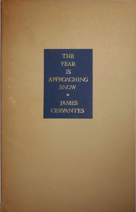 Item #29014 The Year Is Approaching Snow (Inscribed). James Cervantes