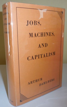 Item #29037 Jobs, Machines, and Capitalism. Arthur Finance - Dahlberg