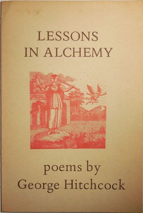 Item #29114 Lessons In Alchemy (Inscribed). George Hitchcock