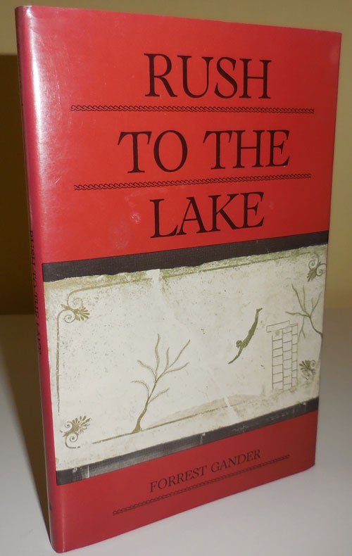 Item #29139 Rush To The Lake (Signed). Forrest Gander.