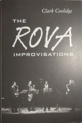 Item #29160 The Rova Improvisations (Inscribed). Clark Coolidge