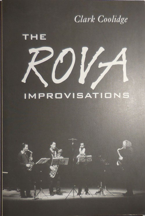 Item #29160 The Rova Improvisations (Inscribed). Clark Coolidge.