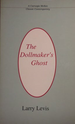 Item #29167 The Dollmaker's Ghost. Larry Levis