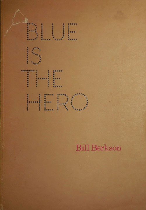 Item #29169 Blue Is The Hero (Inscribed). Bill Berkson.