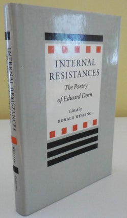 Item #29218 Internal Resistances; The Poetry of Edward Dorn. Donald Wesling, Edward Dorn