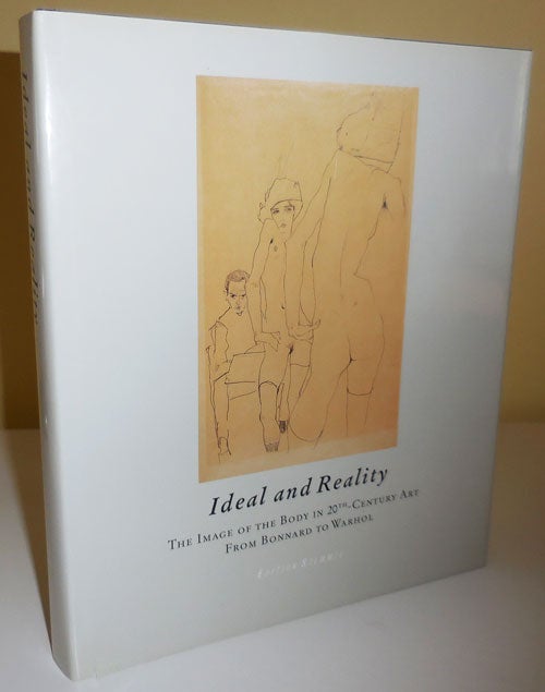 Item #29275 Ideal and Reality; The Image of the Body in 20th Century Art from Bonnard to Warhol. Peter Art - Weiermair.