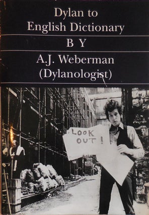 Item #29307 Dylan to English Dictionary. A. J. Bob Dylan - Weberman