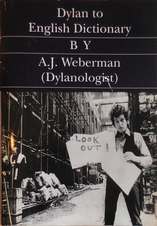 Item #29307 Dylan to English Dictionary. A. J. Bob Dylan - Weberman.
