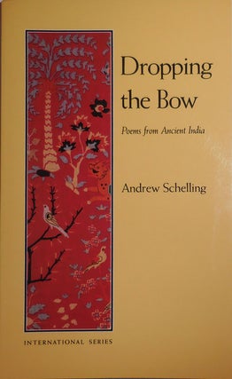 Item #29332 Dropping The Bow: Poems from Ancient India (Inscribed to a Fellow Poet). Andrew...