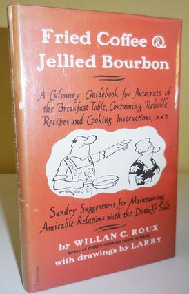 Item #29452 Fried Coffee & Jellied Bourbon (Inscribed by Roux); A Culinary Guidebook for...
