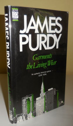 Item #29465 Garments the Living Wear (Inscribed Association Copy). James Purdy
