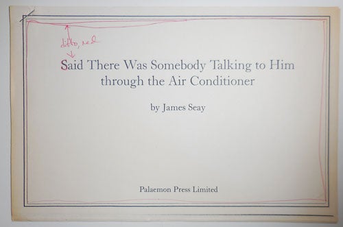 Item #29522 Said There Was Somebody Talking to Him through the Air Conditioner (Inscribed Mock-up). James Seay.