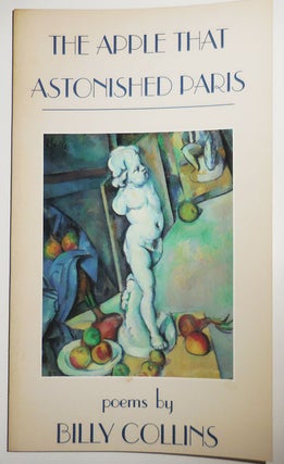 Item #29605 The Apple That Astonished Paris (Inscribed). Billy Collins