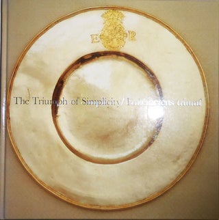 Item #29668 The Triumph of Simplicity 350 Years of Swedish Silver; An Exhibition from...