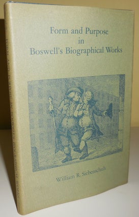 Item #29699 Form and Purpose in Boswell's Biographical Works. William R. Siebenschuh