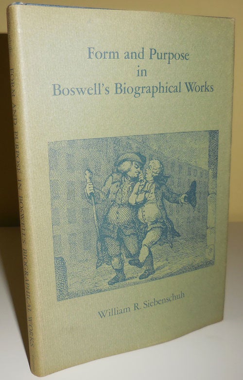 Item #29699 Form and Purpose in Boswell's Biographical Works. William R. Siebenschuh.