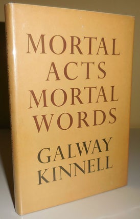 Item #29700 Mortal Acts Mortal Words (Signed). Galway Kinnell