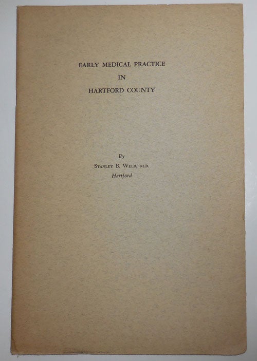 Item #29734 Early Medical Practice in Hartford County. Stanley B. Hartford - Weld, M. D.