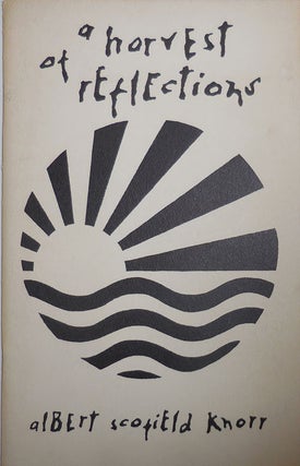 Item #29823 A Harvest of Reflections (Signed). Albert Scofield Knorr
