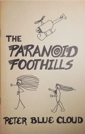 Item #29932 The Paranoid Foothills; A Sinsemilla Dialogue in Progress. Peter Blue Cloud