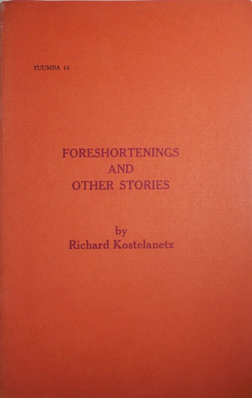 Item #29997 Foreshortenings and Other Stories (Tuumba 14). Richard Kostelanetz.
