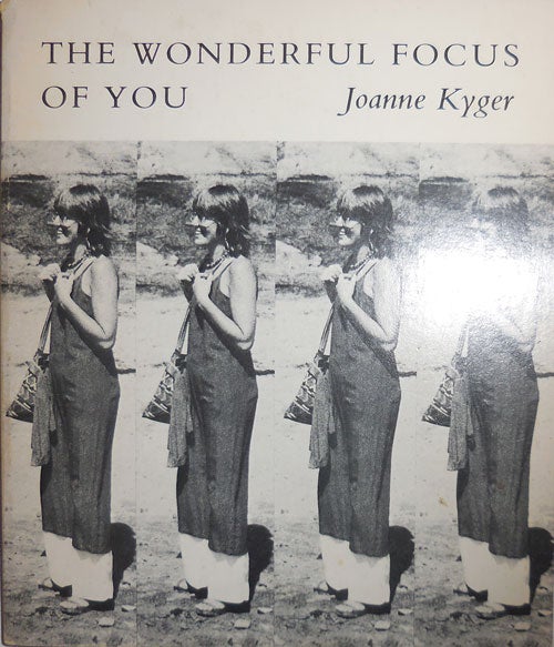 Item #30000 The Wonderful Focus of You. Joanne Kyger.