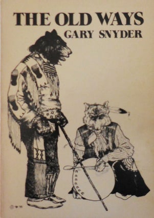 Item #30050 The Old Ways; Six Essays. Gary Snyder