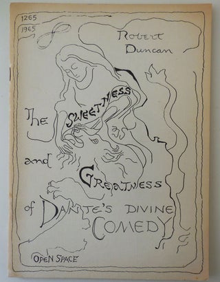 Item #30060 The Sweetness and Greatness of Dante's Divine Comedy. Robert Duncan