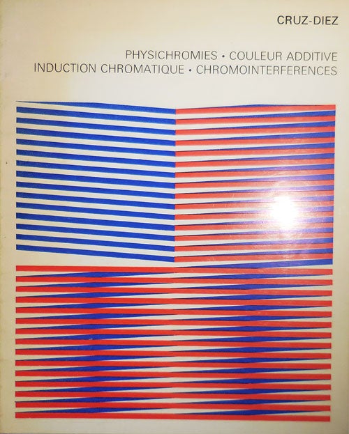 Item #30175 Physichromies - Couleur Additive Induction Chromatique - Chrommointerferences. Carlos Art - Cruz - Diez.