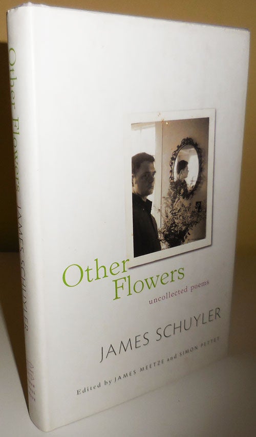 Item #30261 Other Flowers Uncollected Poems. James Schuyler.