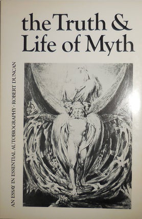 Item #30353 The Truth & Life of Myth; An Essay In Essential Autobiography. Robert Duncan