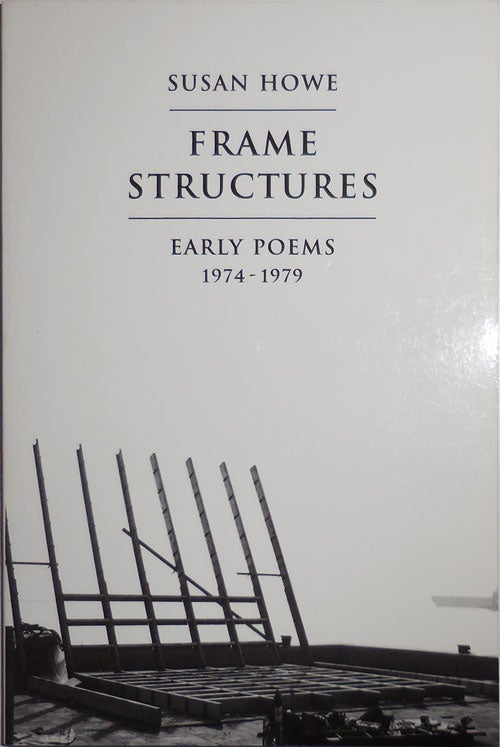 Item #30419 Frame Structures - Early Poems 1974 - 1979 (Inscribed). Susan Howe.