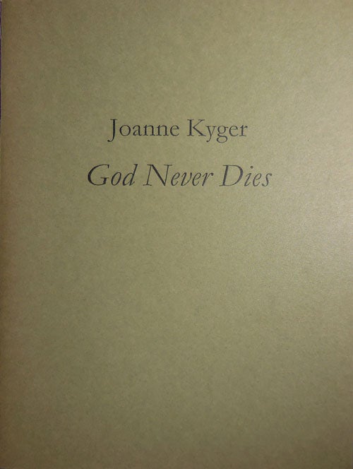 Item #30441 God Never Dies. Joanne Kyger.