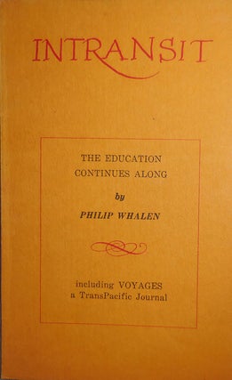 Item #30451 Intransit; The Education Continues Along. Philip Whalen