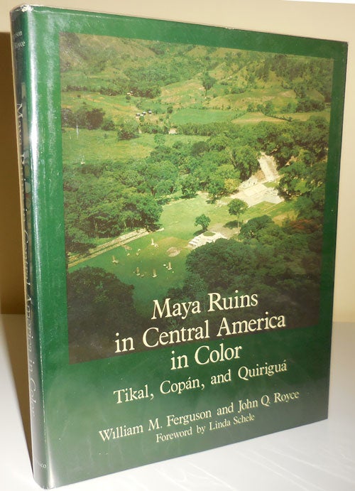Item #30477 Maya Ruins in Central America in Color; Tikal, Copan, and Quirigua. William M. Archaeology - Ferguson, John Q. Royce.