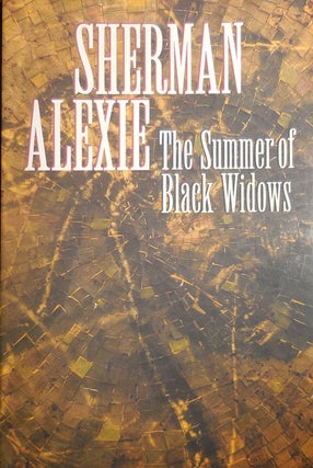 Item #30554 The Summer of Black Widows (Inscribed). Sherman Alexie