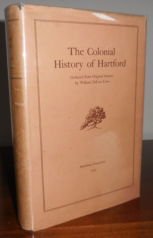 Item #30663 The Colonial History of Hartford. William DeLoss Connecticut History - Love.