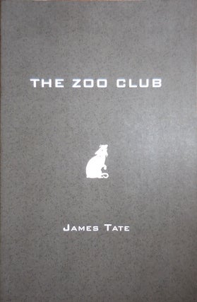Item #30706 The Zoo Club. James Tate