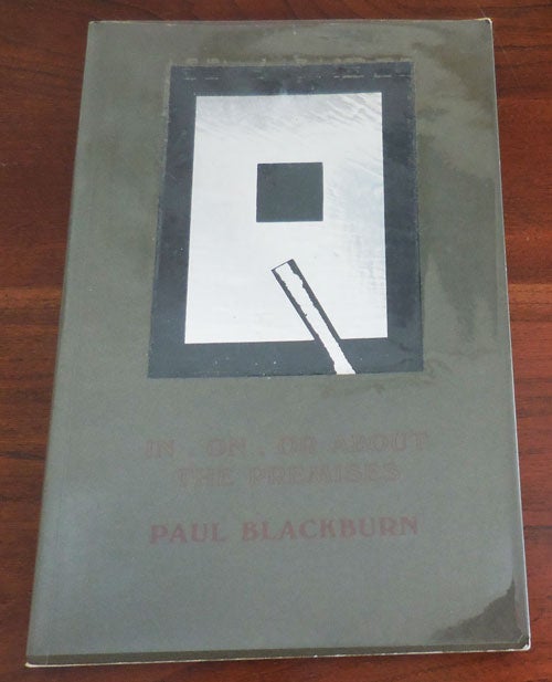 Item #30786 In. On. Or.. About The Premises (Signed). Paul Blackburn.
