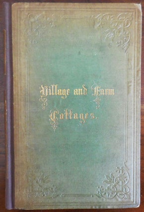 Item #30787 Village and Farm Cottages; The Requirements of American Village Homes. Henry W....