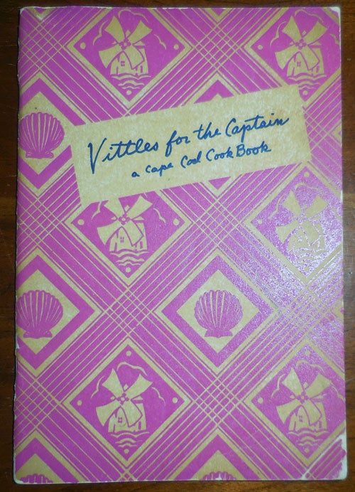 Item #30808 Vittles for the Captain - Cape Cod Sea-Food Recipes. Harriet Cookery - Adams, Compiler with, N. M. Halper.