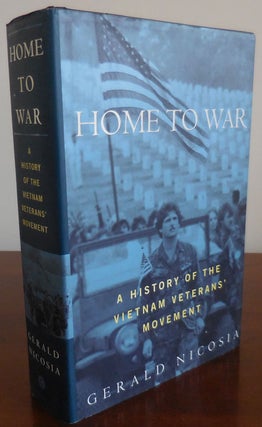 Item #30827 Home To War - A History of the Vietnam Veterans' Movement (Inscribed). Gerald Vietnam...